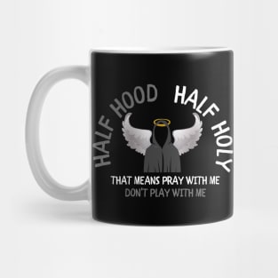 Half Hood Half Holy Mug